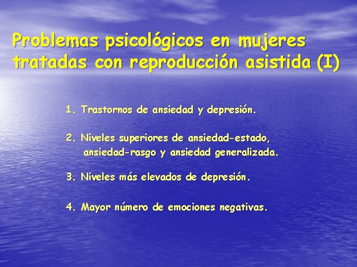 Problemas psicológicos en mujeres tratadas con reproducción asistida (I) 1. Trastornos de ansiedad y