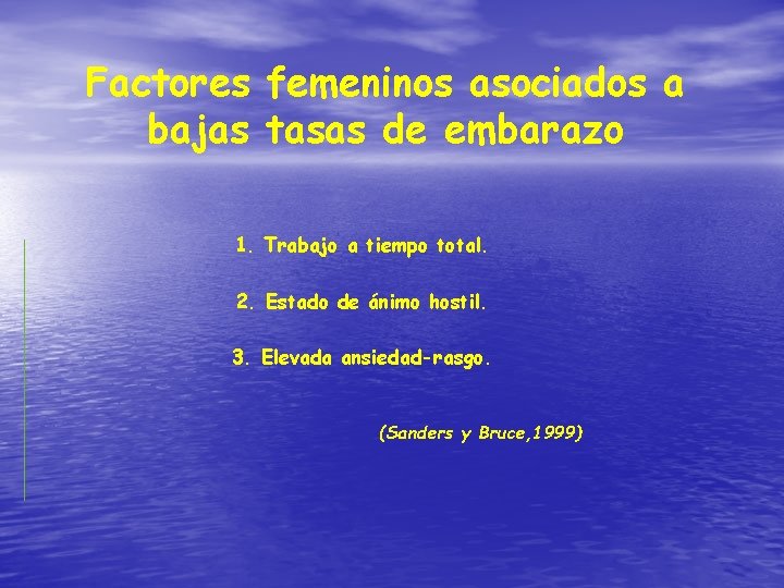 Factores femeninos asociados a bajas tasas de embarazo 1. Trabajo a tiempo total. 2.