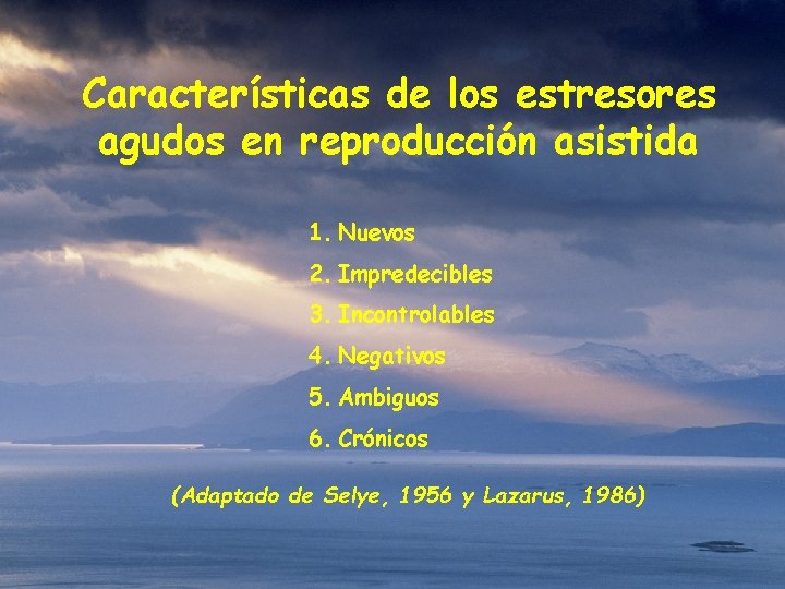 Características de los estresores agudos en reproducción asistida 1. Nuevos 2. Impredecibles 3. Incontrolables