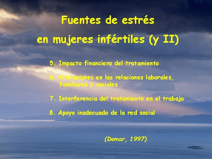 Fuentes de estrés en mujeres infértiles (y II) 5. Impacto financiero del tratamiento 6.