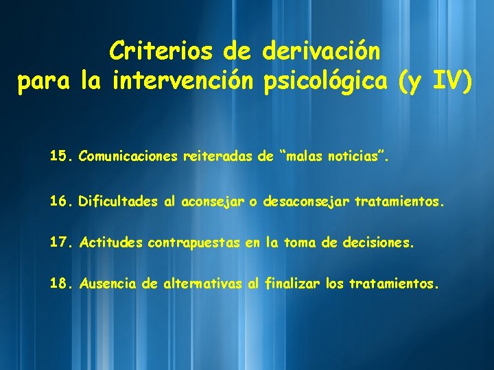 Criterios de derivación para la intervención psicológica (y IV) 15. Comunicaciones reiteradas de “malas