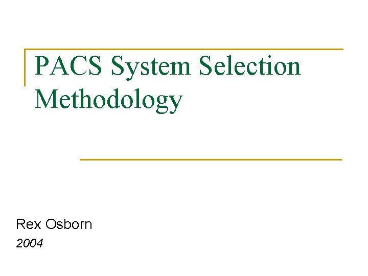 PACS System Selection Methodology Rex Osborn 2004 