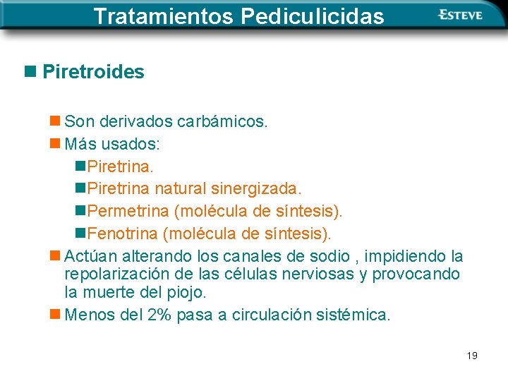 Tratamientos Pediculicidas n Piretroides n Son derivados carbámicos. n Más usados: n. Piretrina natural