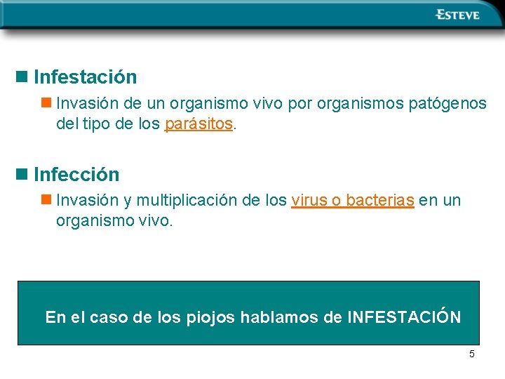 n Infestación n Invasión de un organismo vivo por organismos patógenos del tipo de