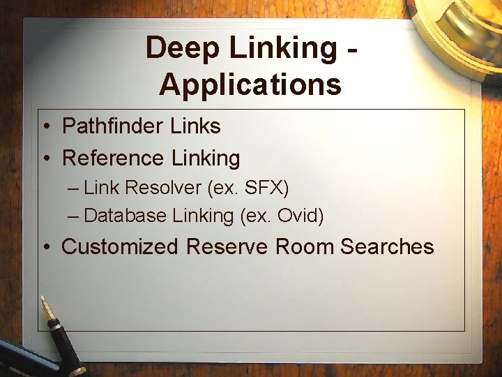 Deep Linking Applications • Pathfinder Links • Reference Linking – Link Resolver (ex. SFX)