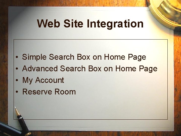 Web Site Integration • • Simple Search Box on Home Page Advanced Search Box