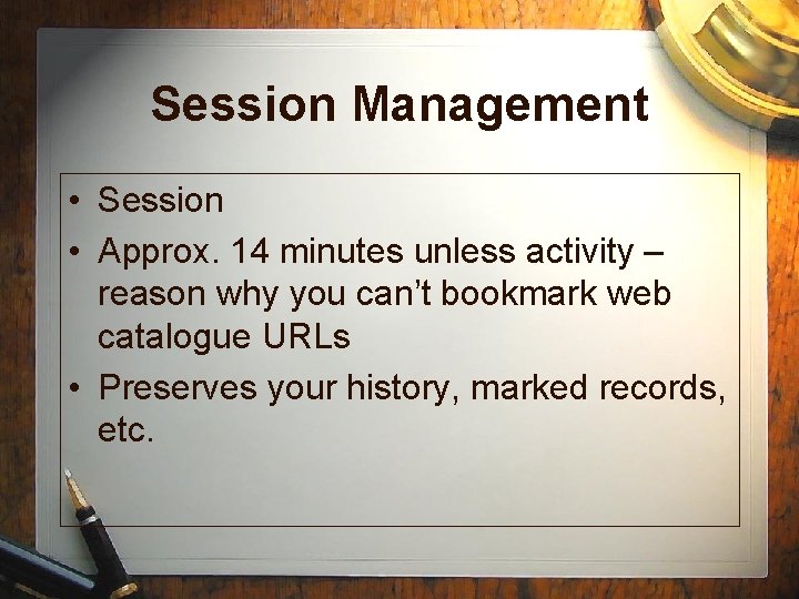 Session Management • Session • Approx. 14 minutes unless activity – reason why you