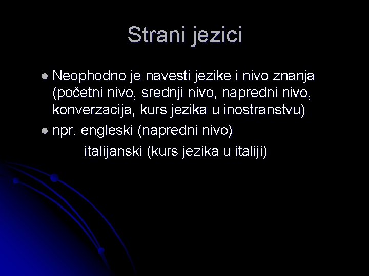 Strani jezici l Neophodno je navesti jezike i nivo znanja (početni nivo, srednji nivo,