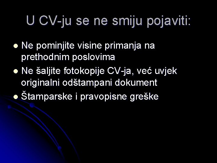 U CV-ju se ne smiju pojaviti: Ne pominjite visine primanja na prethodnim poslovima l