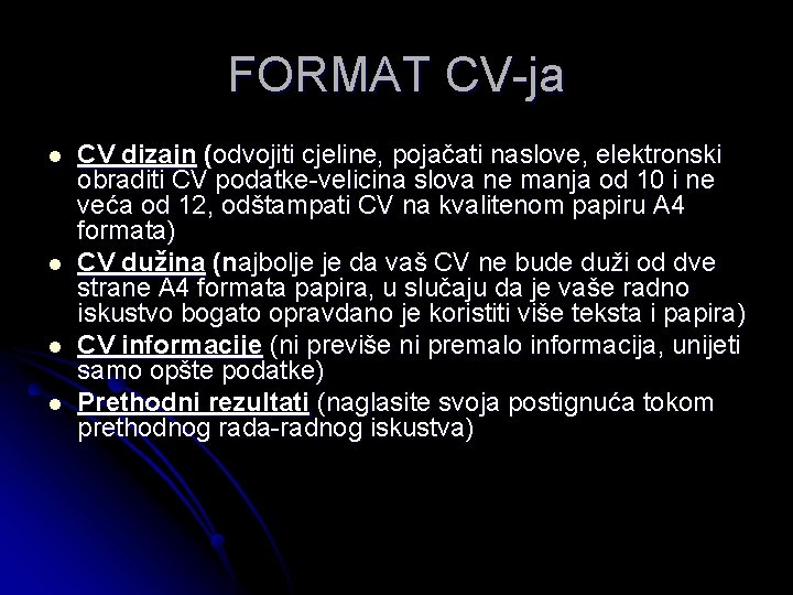 FORMAT CV-ja l l CV dizajn (odvojiti cjeline, pojačati naslove, elektronski obraditi CV podatke-velicina