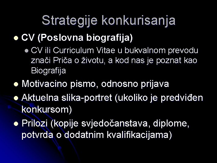 Strategije konkurisanja l CV (Poslovna biografija) l CV ili Curriculum Vitae u bukvalnom prevodu