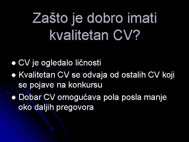 Zašto je dobro imati kvalitetan CV? CV je ogledalo ličnosti l Kvalitetan CV se Zašto je dobro imati kvalitetan CV? CV je ogledalo ličnosti l Kvalitetan CV se