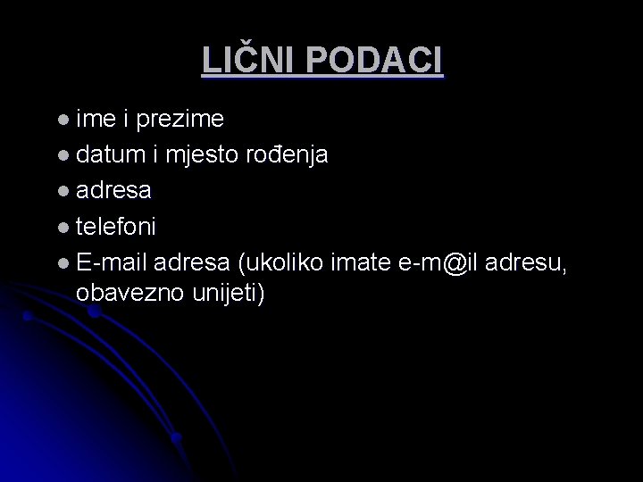 LIČNI PODACI l ime i prezime l datum i mjesto rođenja l adresa l