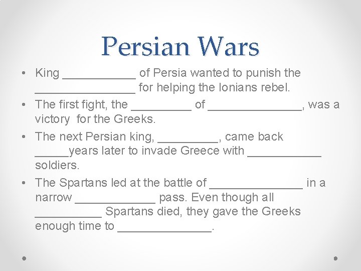 Persian Wars • King ______ of Persia wanted to punish the ________ for helping