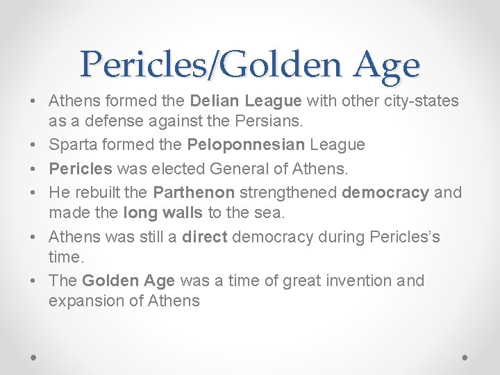 Pericles/Golden Age • Athens formed the Delian League with other city-states as a defense