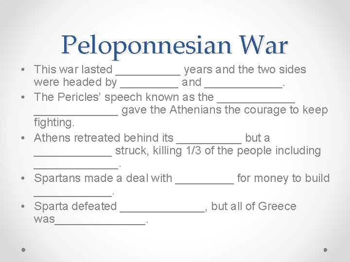 Peloponnesian War • This war lasted _____ years and the two sides were headed