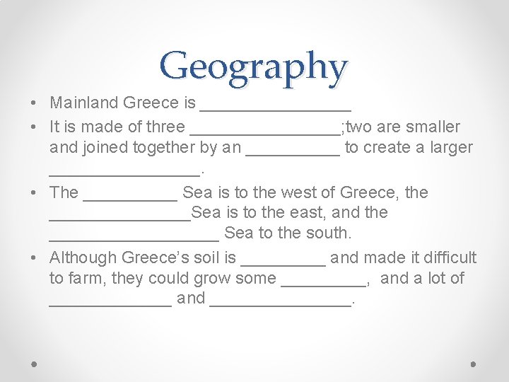 Geography • Mainland Greece is ________ • It is made of three ________; two
