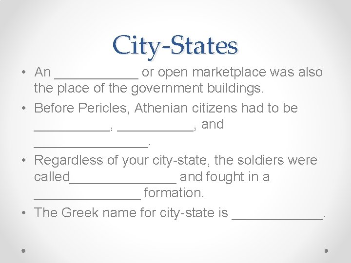 City-States • An ______ or open marketplace was also the place of the government