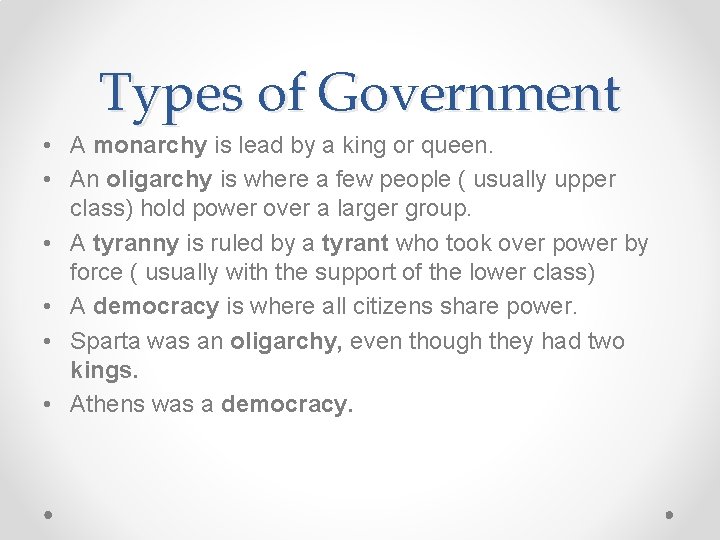 Types of Government • A monarchy is lead by a king or queen. •