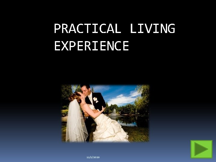 PRACTICAL LIVING EXPERIENCE 11/1/2020 