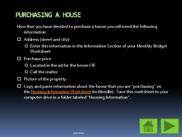 PURCHASING A HOUSE Now that you have decided to purchase a house you will