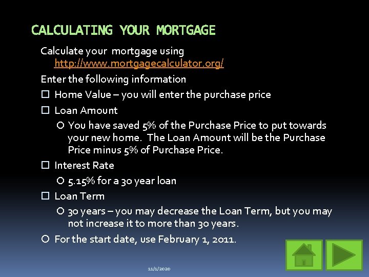 CALCULATING YOUR MORTGAGE Calculate your mortgage using http: //www. mortgagecalculator. org/ Enter the following