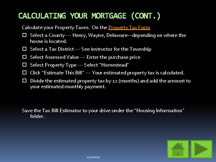 CALCULATING YOUR MORTGAGE (CONT. ) Calculate your Property Taxes. On the Property Tax Form