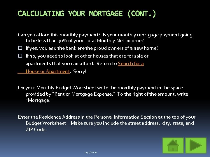 CALCULATING YOUR MORTGAGE (CONT. ) Can you afford this monthly payment? Is your monthly