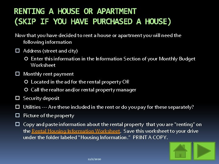 RENTING A HOUSE OR APARTMENT (SKIP IF YOU HAVE PURCHASED A HOUSE) Now that