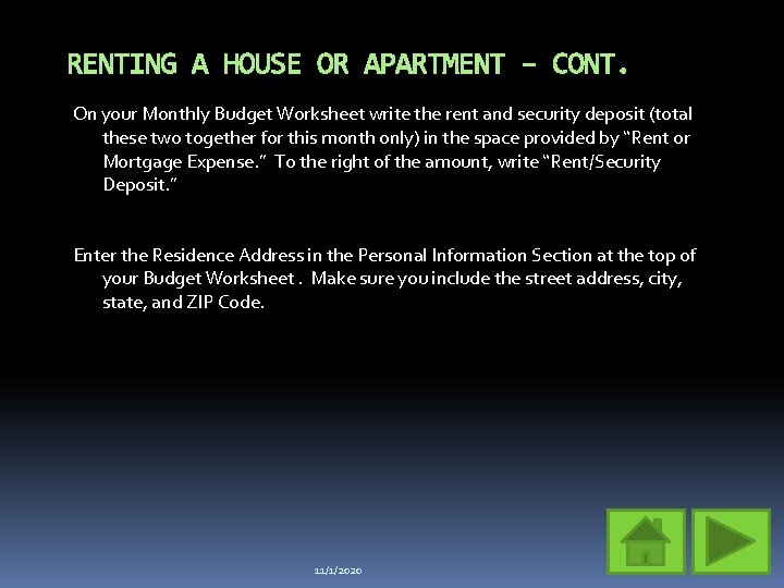 RENTING A HOUSE OR APARTMENT – CONT. On your Monthly Budget Worksheet write the