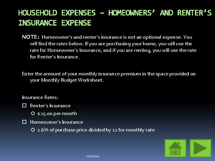 HOUSEHOLD EXPENSES – HOMEOWNERS’ AND RENTER’S INSURANCE EXPENSE NOTE: Homeowner’s and renter’s insurance is