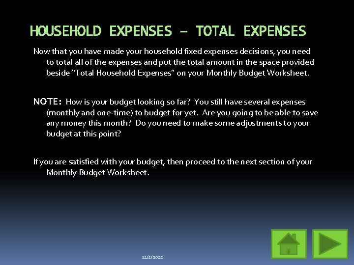 HOUSEHOLD EXPENSES – TOTAL EXPENSES Now that you have made your household fixed expenses