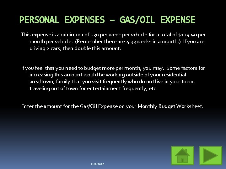 PERSONAL EXPENSES – GAS/OIL EXPENSE This expense is a minimum of $30 per week