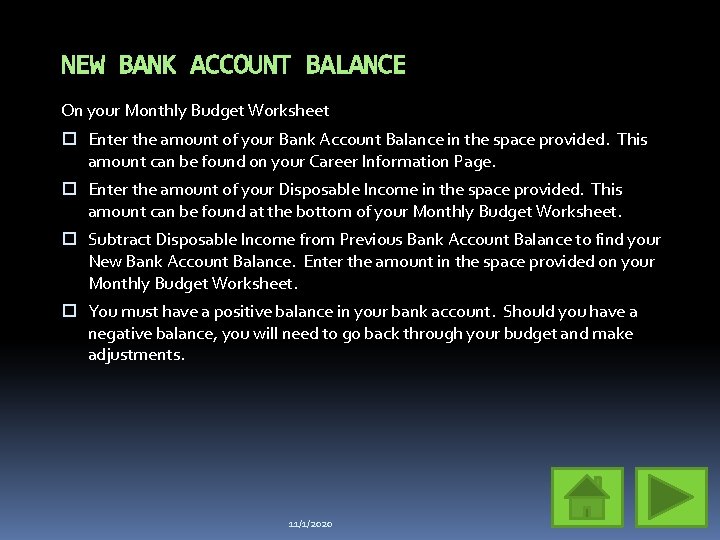 NEW BANK ACCOUNT BALANCE On your Monthly Budget Worksheet Enter the amount of your