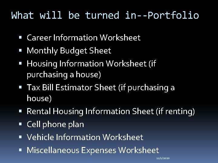 What will be turned in--Portfolio Career Information Worksheet Monthly Budget Sheet Housing Information Worksheet