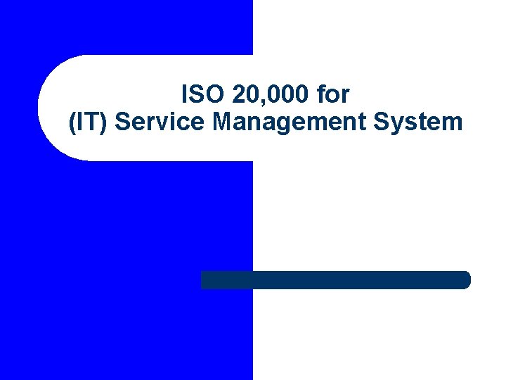 ISO 20, 000 for (IT) Service Management System 