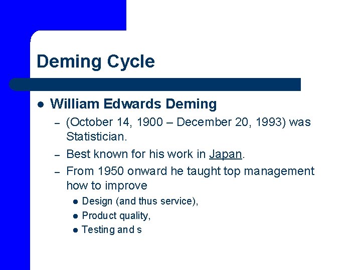 Deming Cycle l William Edwards Deming – – – (October 14, 1900 – December