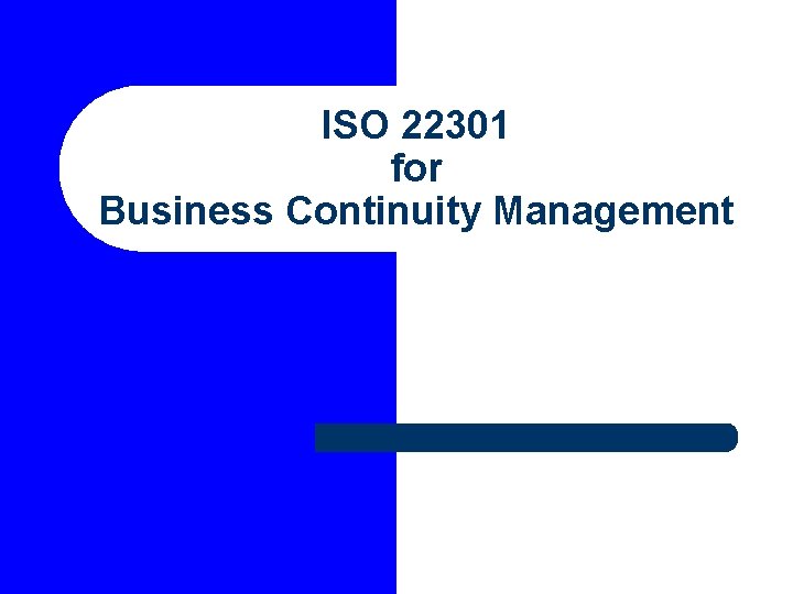 ISO 22301 for Business Continuity Management 