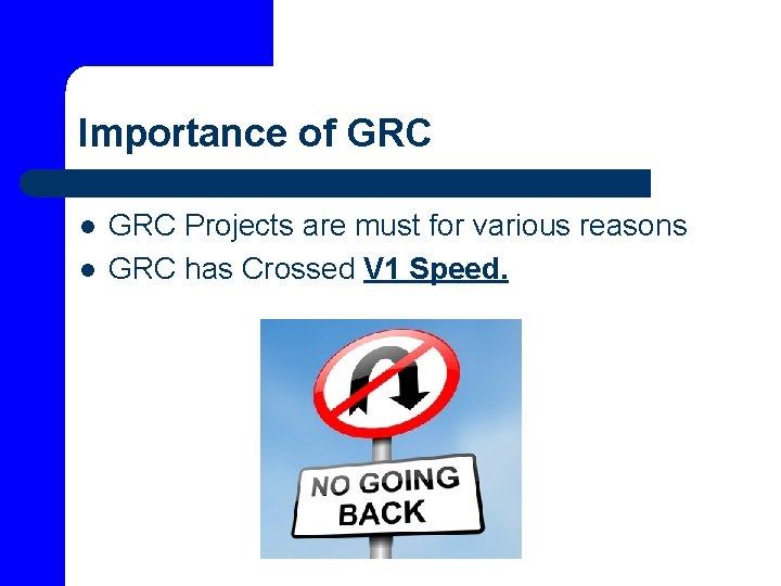 Importance of GRC l l GRC Projects are must for various reasons GRC has