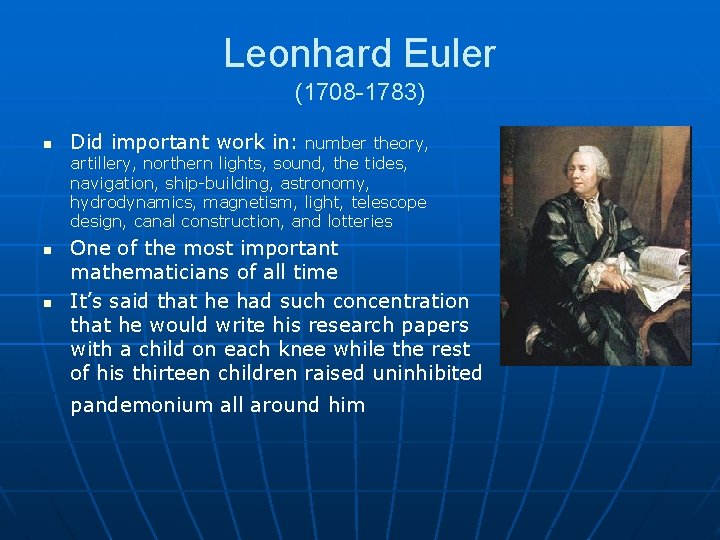 Leonhard Euler (1708 -1783) n Did important work in: number theory, artillery, northern lights, Leonhard Euler (1708 -1783) n Did important work in: number theory, artillery, northern lights,