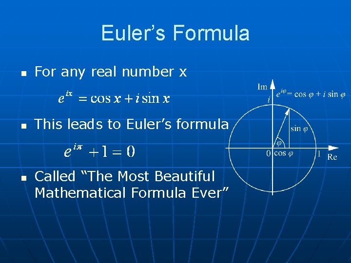 Euler’s Formula n For any real number x n This leads to Euler’s formula Euler’s Formula n For any real number x n This leads to Euler’s formula