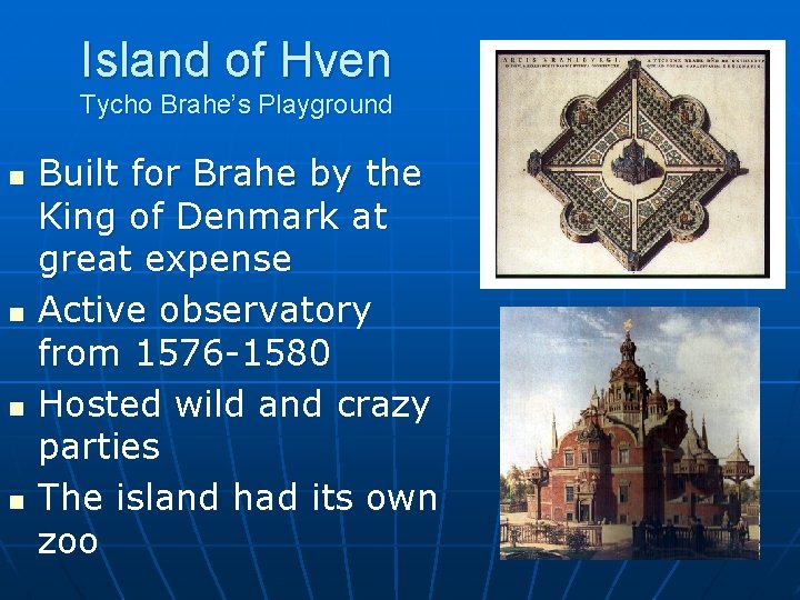 Island of Hven Tycho Brahe’s Playground n n Built for Brahe by the King
