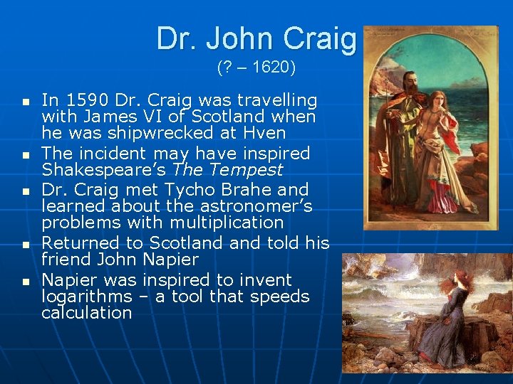 Dr. John Craig (? – 1620) n n n In 1590 Dr. Craig was