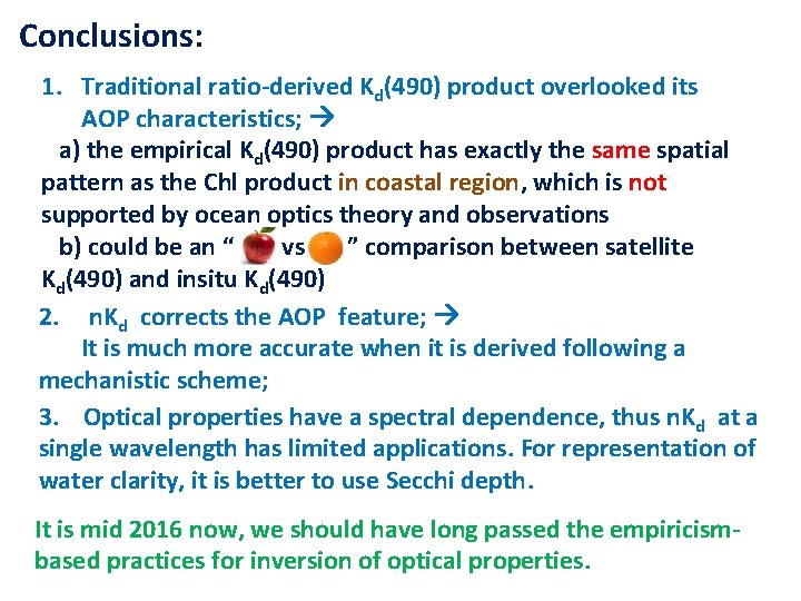 Conclusions: 1. Traditional ratio-derived Kd(490) product overlooked its AOP characteristics; a) the empirical Kd(490)