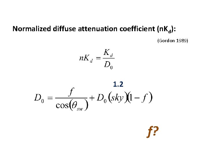 Normalized diffuse attenuation coefficient (n. Kd): (Gordon 1989) 1. 2 f? 