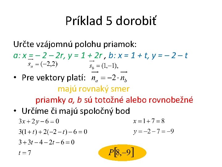 Príklad 5 dorobiť Určte vzájomnú polohu priamok: a: x = – 2 r, y