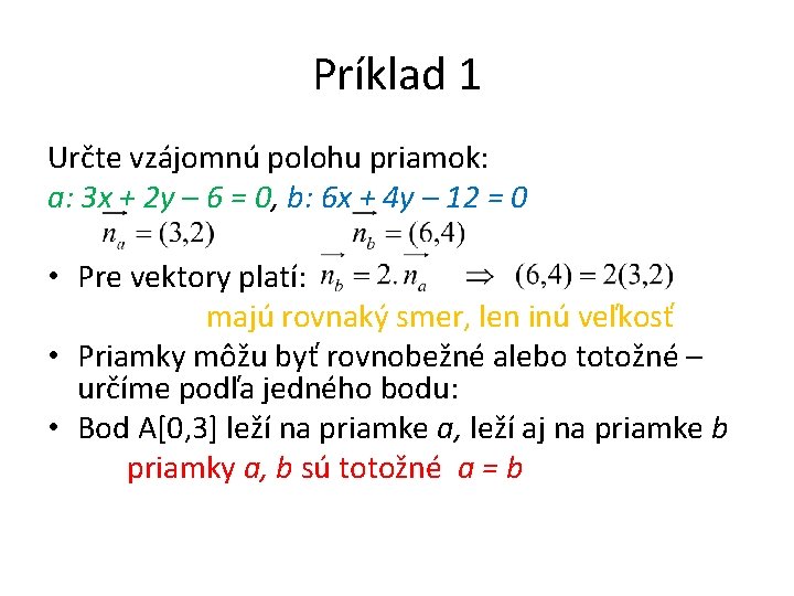 Príklad 1 Určte vzájomnú polohu priamok: a: 3 x + 2 y – 6