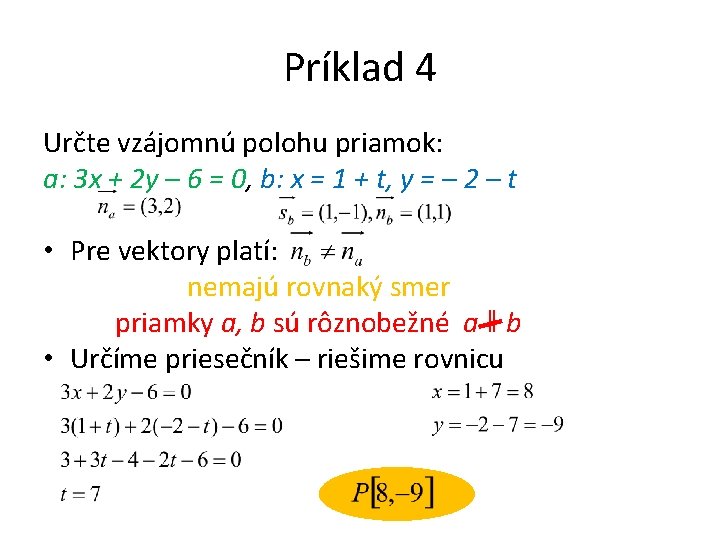 Príklad 4 Určte vzájomnú polohu priamok: a: 3 x + 2 y – 6