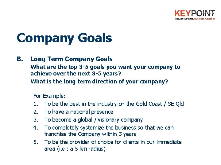 Company Goals B. Long Term Company Goals What are the top 3 -5 goals
