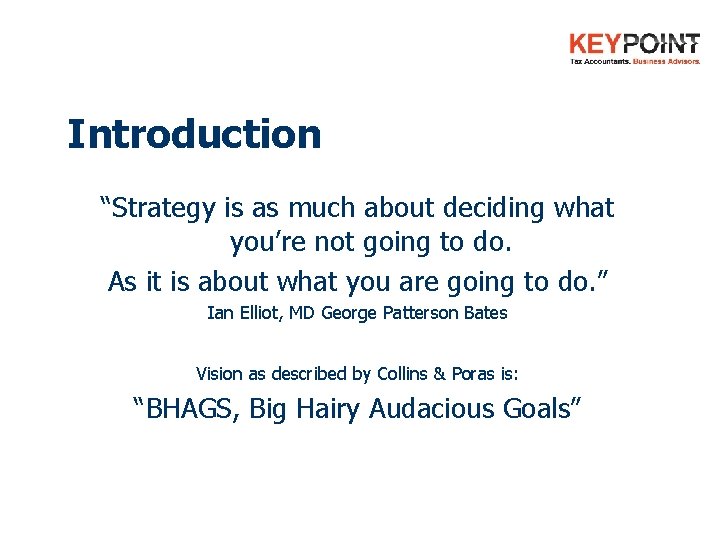 Introduction “Strategy is as much about deciding what you’re not going to do. As